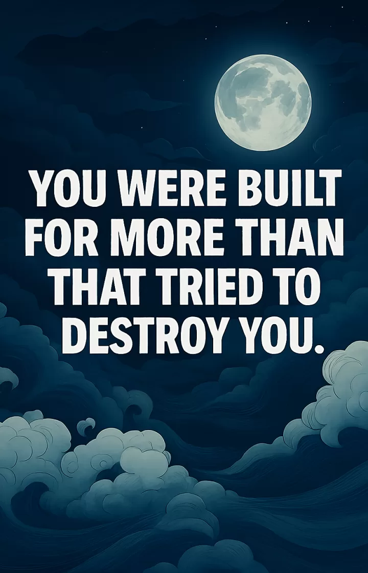 You were built for more