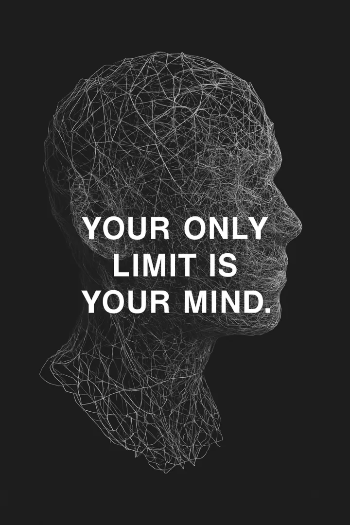 Your only limit is your mind.