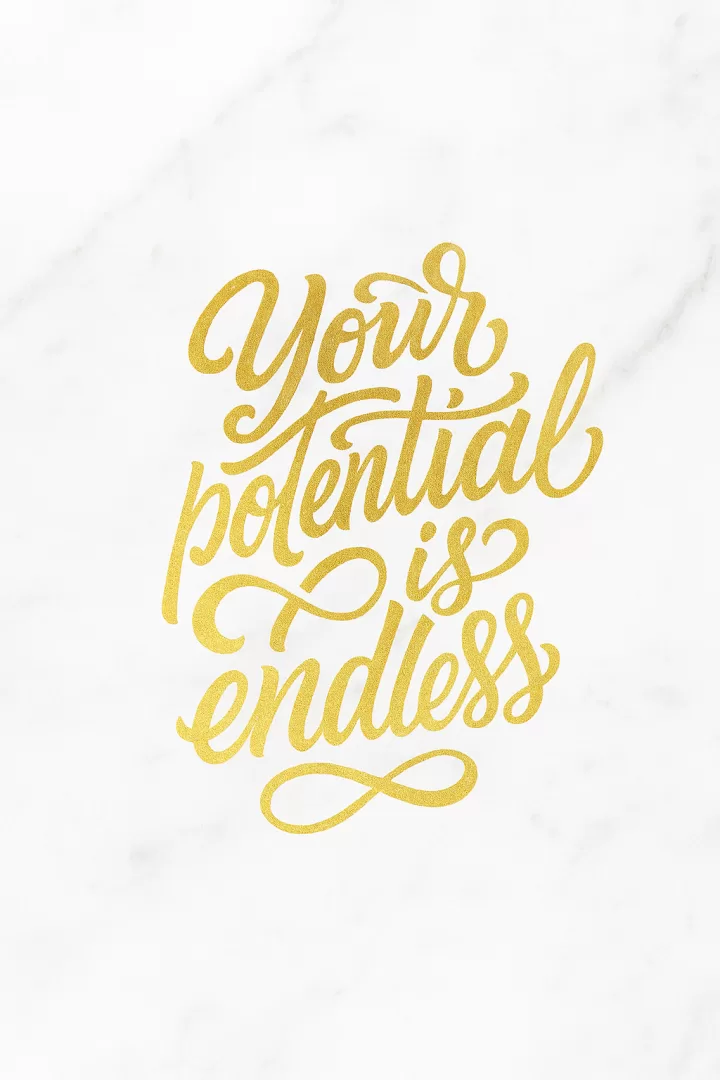 Your potential is endless