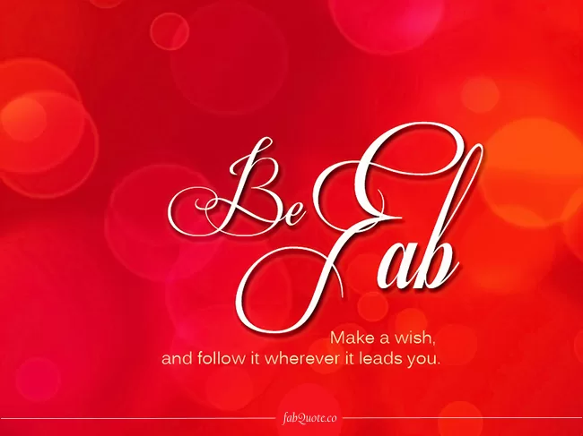 Be Fab Make a Wish and follow it