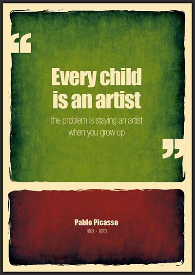 Pablo Picasso - "Every child is an artist"