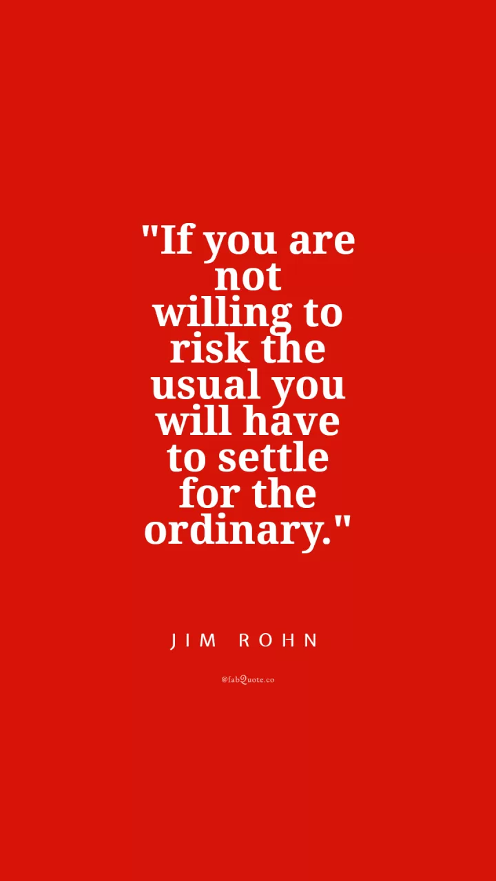 Jim Rohn "Risk the Usual"