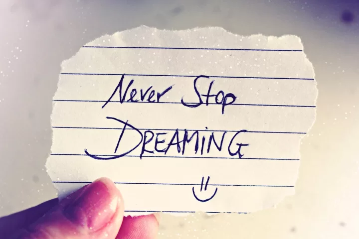"Never stop dreaming"