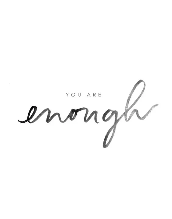 You are enough