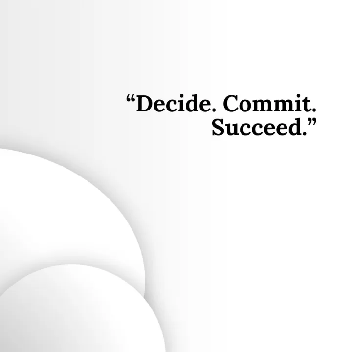 “Decide. Commit. Succeed.”